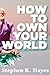 How To Own Your World