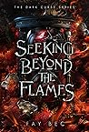 Book cover for Seeking Beyond The Flames (The Dark Curse Series Book 2)