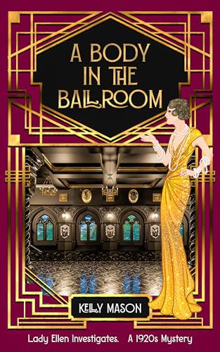 A Body in the Ballroom: A 1920s Mystery (Lady Ellen Investigates Book 4)