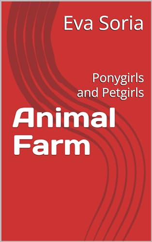 Animal Farm: Ponygirls and Petgirls (Kindle Edition)