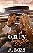 Only by You by A.  Boss