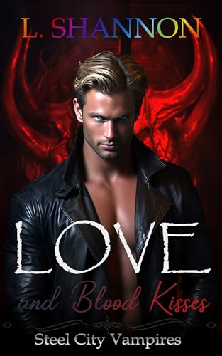 Love and Blood Kisses (Steel City Vampires)