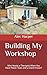 Building My Workshop: Who N...