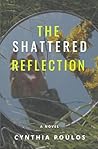 The Shattered Reflection (Love And Lust In The Windy City, #1) The Shattered Reflection (Love And Lust In The Windy City, #1)
