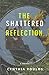 The Shattered Reflection (Love And Lust In The Windy City, #1)