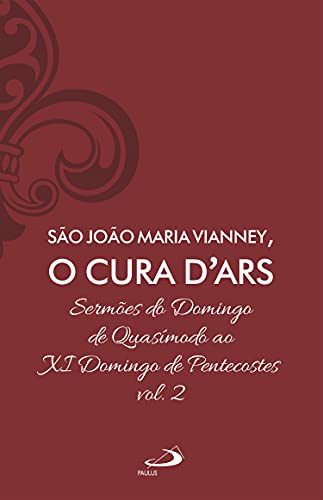 Sermões do domingo de Quasímodo ao XI domingo de Pentecostes - Vol 7/2 (Classicos do Cristianismo Livro 7) (Portuguese Edition)