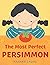 The Most Perfect Persimmon by Hannah Chung