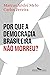 Por que a democracia brasileira não morreu? (Portuguese Edition)