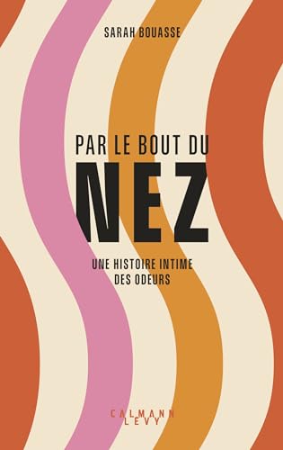 Par le bout du nez: Une histoire intime des odeurs (Kindle Edition)