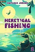 Heretical Fishing 2 (Heretical Fishing, #2)