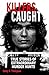 Killers Caught: True Stories of Extraordinary Murder Hunts