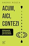 Acum, aici, contezi