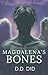Magdalena’s Bones