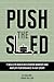 Push the Sled: 7 Skills to Build an Elevated Mindset and Amplify Performance in Any Sport