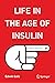 Life in the Age of Insulin:...