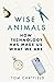 Wise Animals: How Technology Has Made Us What We Are