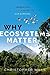 Why Ecosystems Matter: Pres...