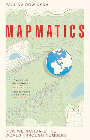 Mapmatics: How We Navigate the World Through Numbers