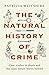 The Natural History of Crime: Case studies in death and the clues nature leaves behind