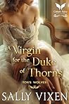 A Virgin for the Duke of Thorns  (Ton's Wolves, #1)
