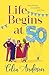 Life Begins at 50! by Celia Anderson