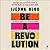 Be a Revolution: How Everyday People Are Fighting Oppression and Changing the World—And How You Can, Too
