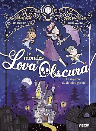Le mystère du doudou-garou (Les mondes de Lova Obscura, #1)