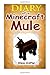Diary Of A Minecraft Mule: ...