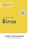 Como lidar com Birras: Coleção Inteligência Emocional para Pais e Filhos (Portuguese Edition)