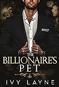 The Billionaire's Pet (Scandals of the Bad Boy Billionaires, #3)