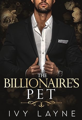 The Billionaire's Pet (Scandals of the Bad Boy Billionaires, #3)