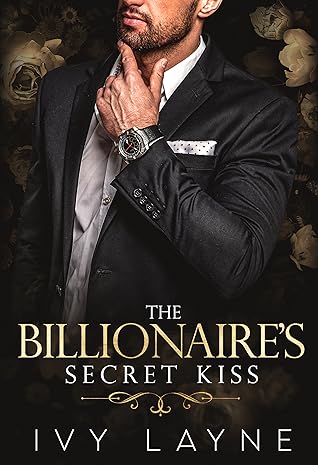 The Billionaire's Secret Kiss (Scandals of the Bad Boy Billionaires #6)
