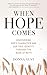 When Hope Comes: Discoverin...