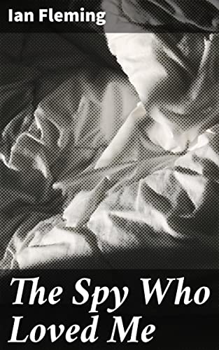 The Spy Who Loved Me: A thrilling tale of espionage, romance, and danger in the Cold War era