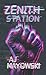 Zenith Station A Cyberpunk Revolution by AJ Mayowski