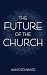 The Future of the Church by Hans Schwarz