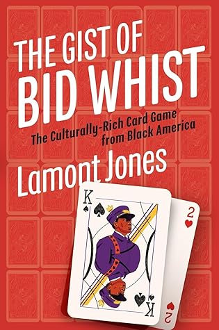 The Gist of Bid Whist: The Culturally-Rich Card Game from Black America