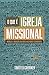 O Que é Igreja Missional: M...