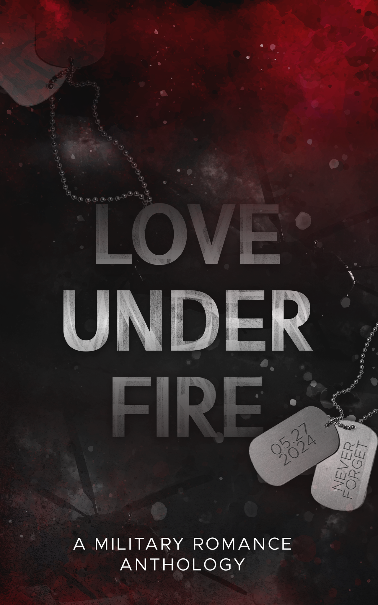 Love Under Fire, A Military Romance Anthology