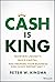 Cash Is King: Maintain Liquidity, Build Capital, and Prepare Your Business for Every Opportunity