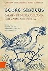 Georg Sibutus: Carmen de musca Chilianea und Carmen de puella: Iocosa und Erotica aus dem vorreformatorischen Wittenberg (1507) (German Edition)