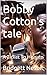 Bobby Cotton's tale: A Tick...