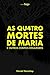As quatro mortes de Maria e...