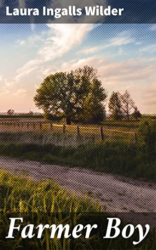 Farmer Boy: Enriched edition. A Glimpse into Rural America: Family Life and Farming in the Late 1800s