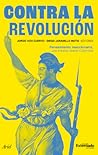 Contra la revolución. Pensamiento reaccionario, una mirada desde Colombia Contra la revolución. Pensamiento reaccionario, una mirada desde Colombia