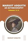 MARGOT ASQUITH, AN AUTOBIOGRAPHY MARGOT ASQUITH, AN AUTOBIOGRAPHY