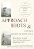 APPROACH SHOTS & THE NO.2 SECRET OF GOOD GOLF by Ronald  Ross