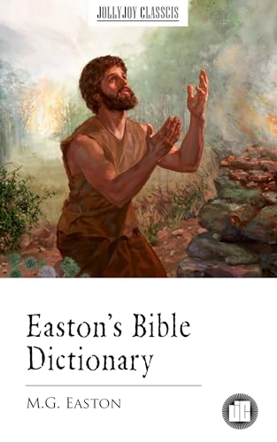 Easton’s Bible Dictionary (Kindle Edition)