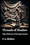 Threads of Shadow by P. A. Sheldon