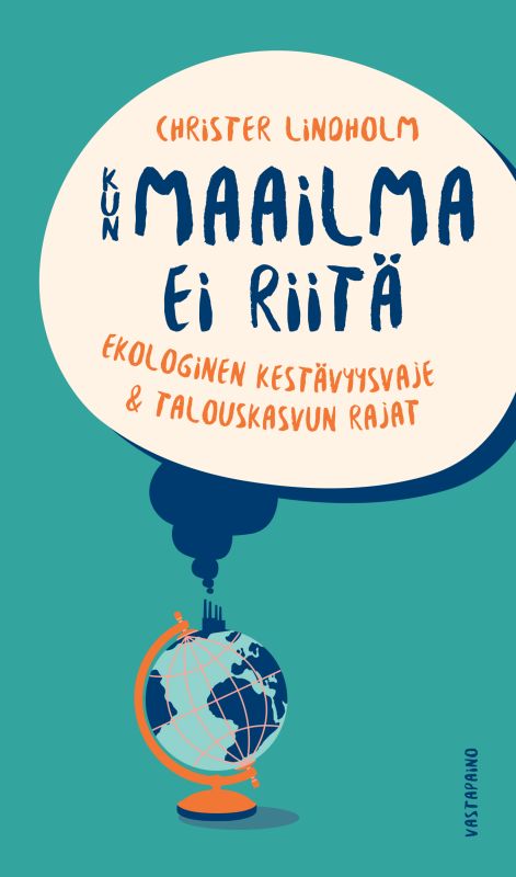 Kun maailma ei riitä : Ekologinen kestävyysvaje ja talouskasvun rajat (Paperback)